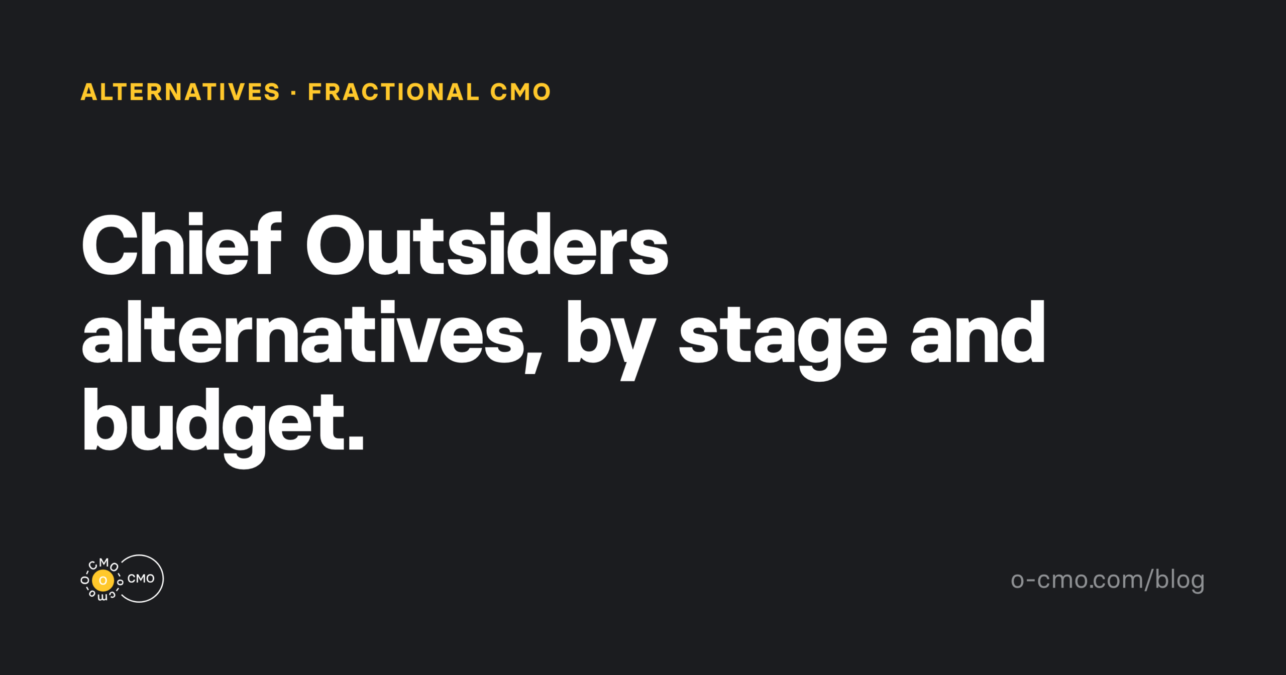 Chief Outsiders alternatives by stage — O-CMO blog cover