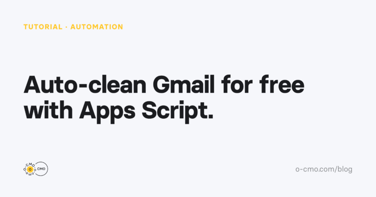 Auto-clean Gmail for free with Apps Script — O-CMO tutorial cover