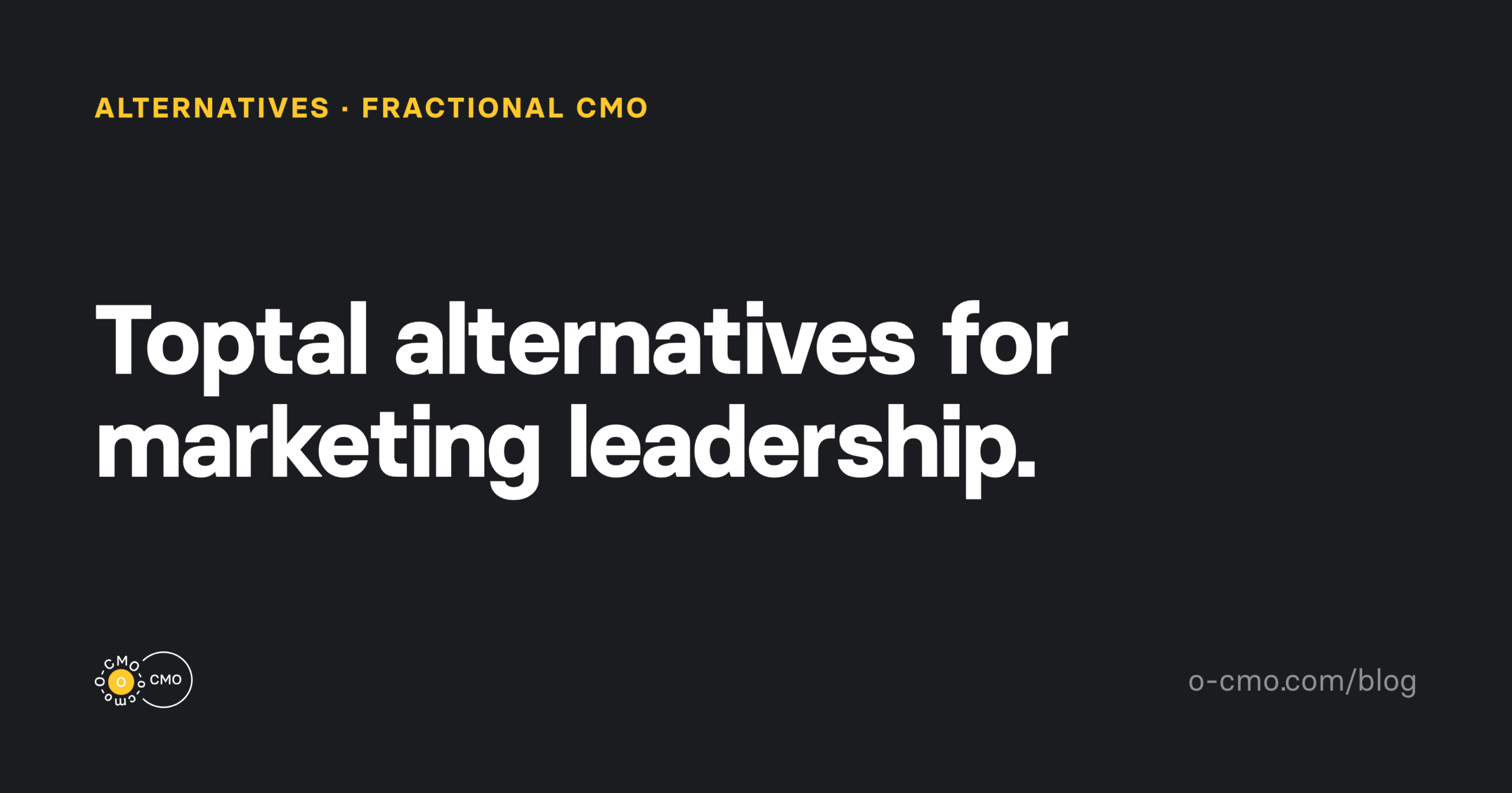Toptal alternatives for marketing leadership — O-CMO blog cover